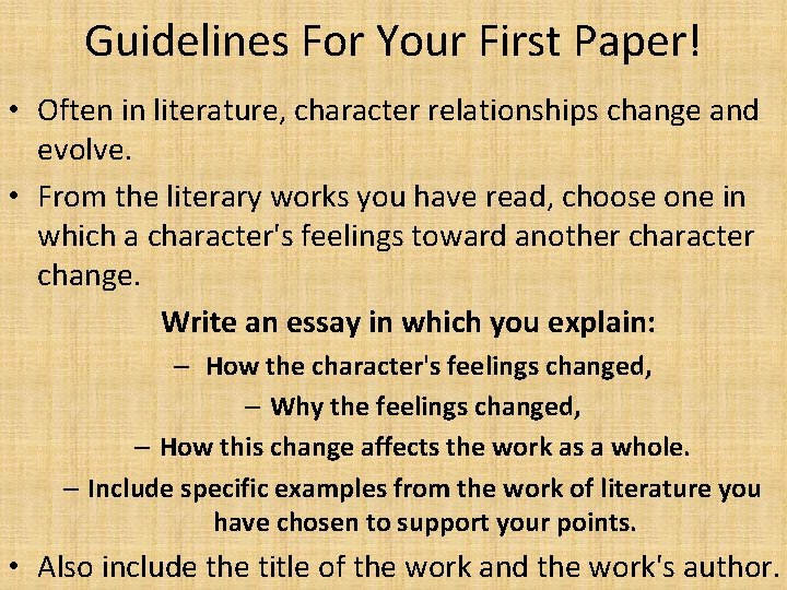 Guidelines For Your First Paper! • Often in literature, character relationships change and evolve.