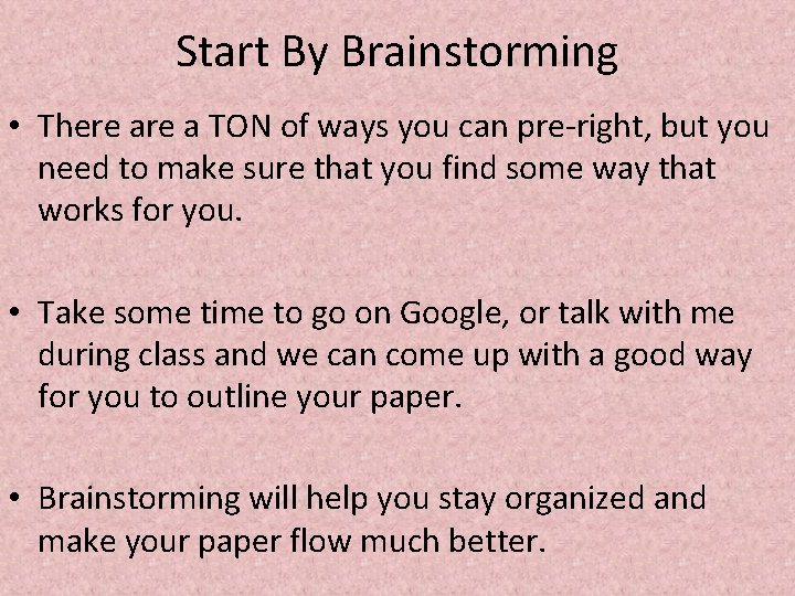 Start By Brainstorming • There a TON of ways you can pre-right, but you