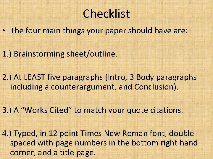 Checklist • The four main things your paper should have are: 1. ) Brainstorming