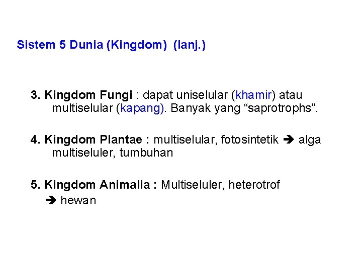 Sistem 5 Dunia (Kingdom) (lanj. ) 3. Kingdom Fungi : dapat uniselular (khamir) atau