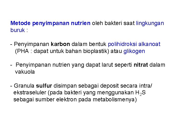 Metode penyimpanan nutrien oleh bakteri saat lingkungan buruk : - Penyimpanan karbon dalam bentuk