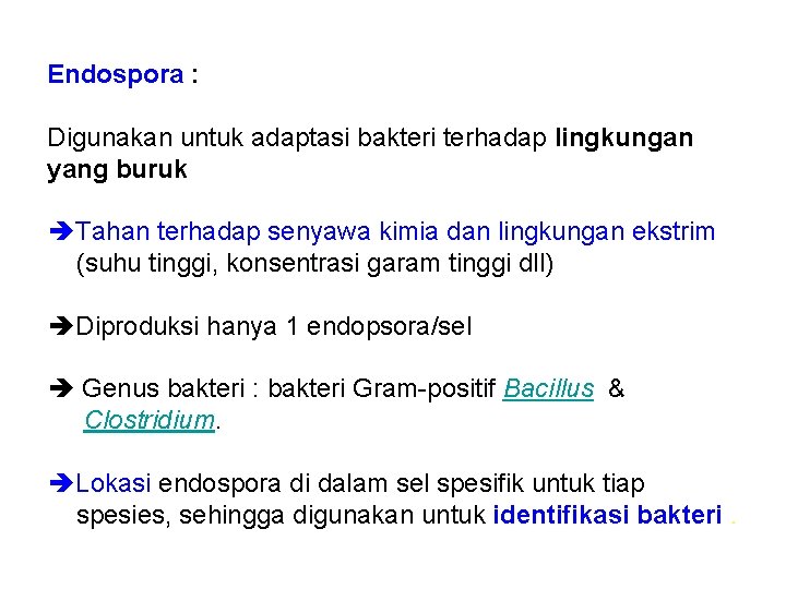 Endospora : Digunakan untuk adaptasi bakteri terhadap lingkungan yang buruk Tahan terhadap senyawa kimia