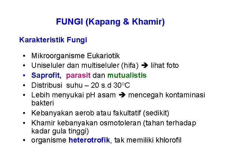 FUNGI (Kapang & Khamir) Karakteristik Fungi • • • Mikroorganisme Eukariotik Uniseluler dan multiseluler