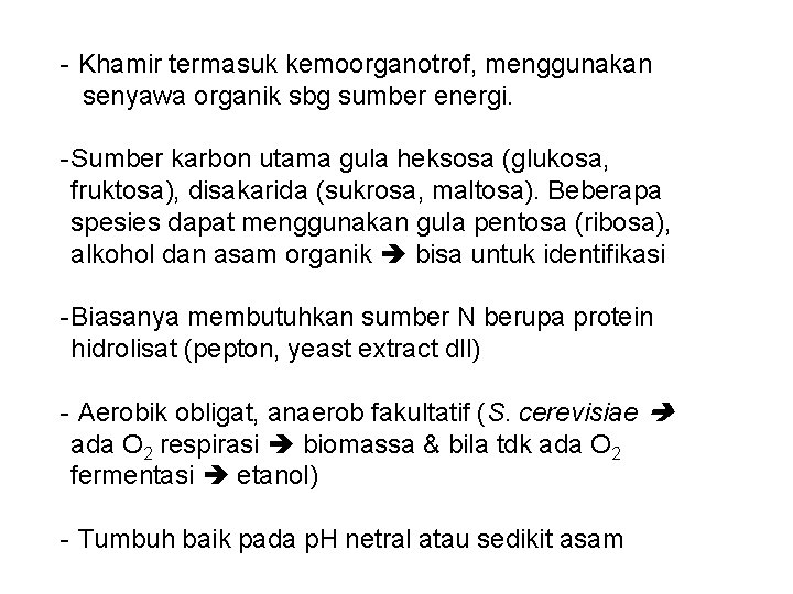 - Khamir termasuk kemoorganotrof, menggunakan senyawa organik sbg sumber energi. - Sumber karbon utama