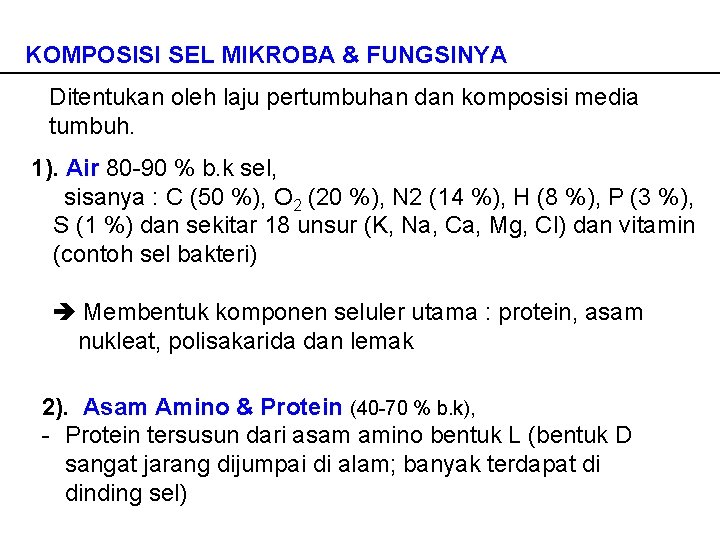 KOMPOSISI SEL MIKROBA & FUNGSINYA Ditentukan oleh laju pertumbuhan dan komposisi media tumbuh. 1).