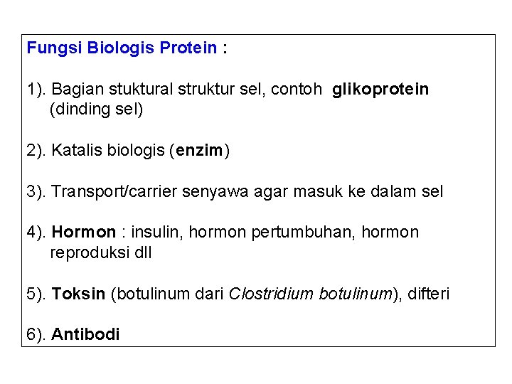 Fungsi Biologis Protein : 1). Bagian stuktural struktur sel, contoh glikoprotein (dinding sel) 2).