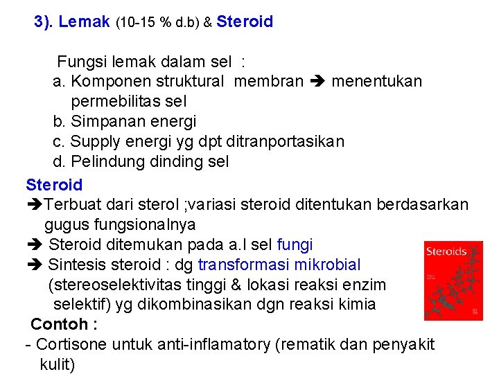 3). Lemak (10 -15 % d. b) & Steroid Fungsi lemak dalam sel :