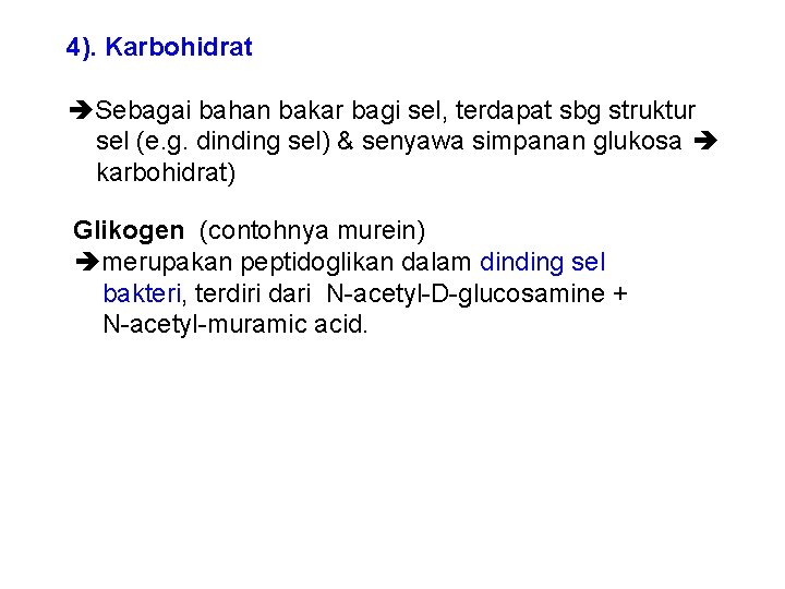 4). Karbohidrat Sebagai bahan bakar bagi sel, terdapat sbg struktur sel (e. g. dinding