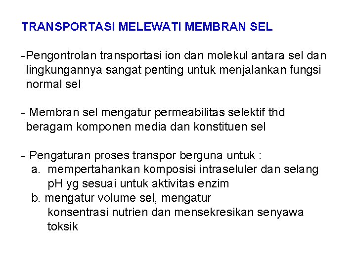 TRANSPORTASI MELEWATI MEMBRAN SEL - Pengontrolan transportasi ion dan molekul antara sel dan lingkungannya