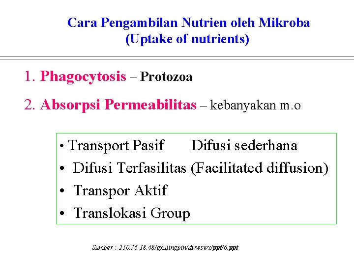 Cara Pengambilan Nutrien oleh Mikroba (Uptake of nutrients) 1. Phagocytosis – Protozoa 2. Absorpsi