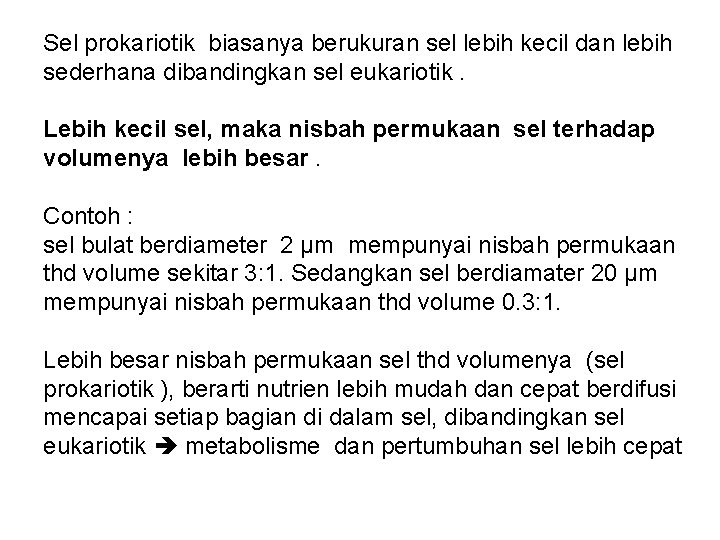 Sel prokariotik biasanya berukuran sel lebih kecil dan lebih sederhana dibandingkan sel eukariotik. Lebih