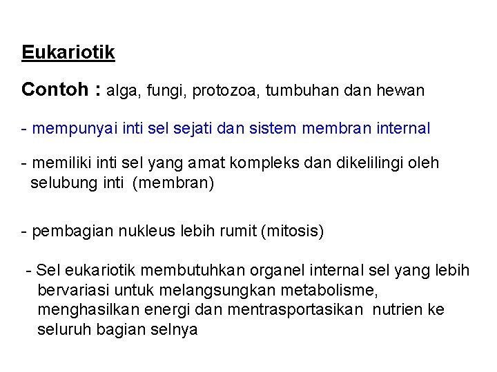 Eukariotik Contoh : alga, fungi, protozoa, tumbuhan dan hewan - mempunyai inti sel sejati