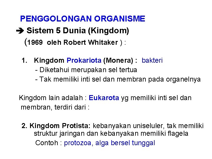 PENGGOLONGAN ORGANISME Sistem 5 Dunia (Kingdom) (1969 oleh Robert Whitaker ) : 1. Kingdom