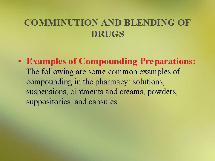 COMMINUTION AND BLENDING OF DRUGS • Examples of Compounding Preparations: The following are some