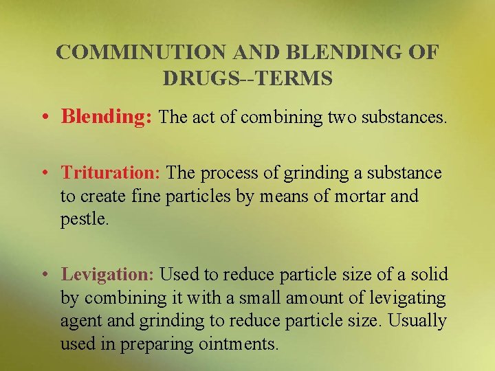 COMMINUTION AND BLENDING OF DRUGS--TERMS • Blending: The act of combining two substances. •