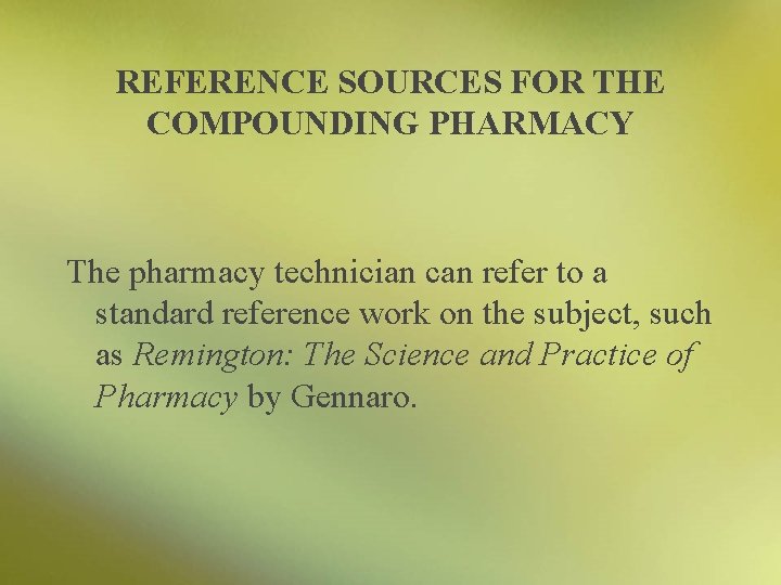 REFERENCE SOURCES FOR THE COMPOUNDING PHARMACY The pharmacy technician can refer to a standard