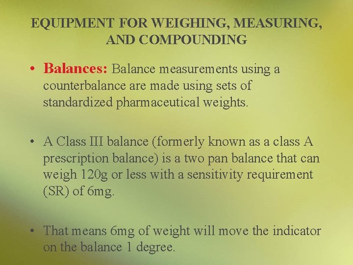 EQUIPMENT FOR WEIGHING, MEASURING, AND COMPOUNDING • Balances: Balance measurements using a counterbalance are