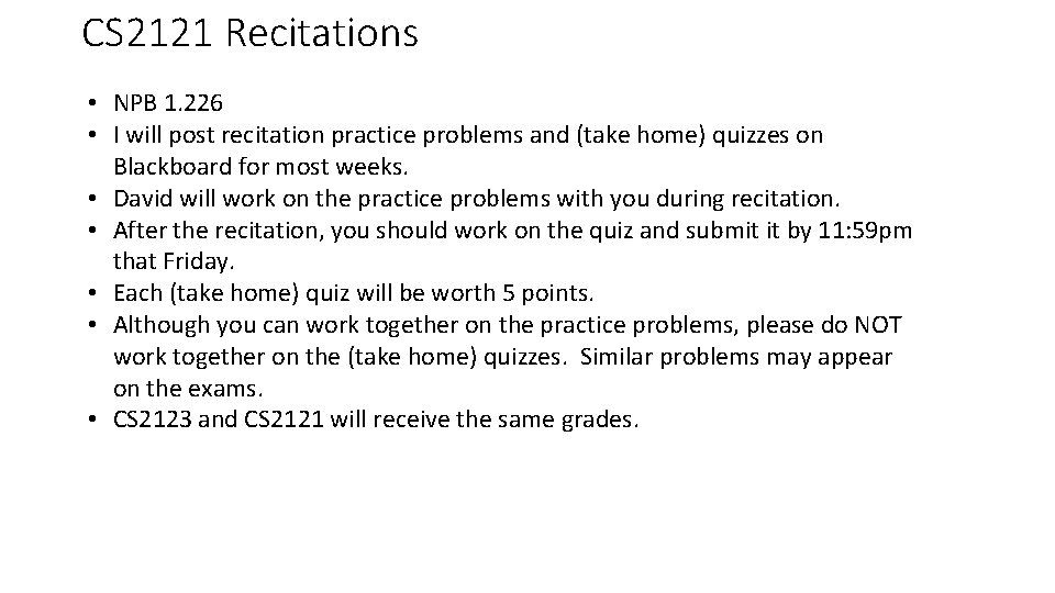 CS 2121 Recitations • NPB 1. 226 • I will post recitation practice problems