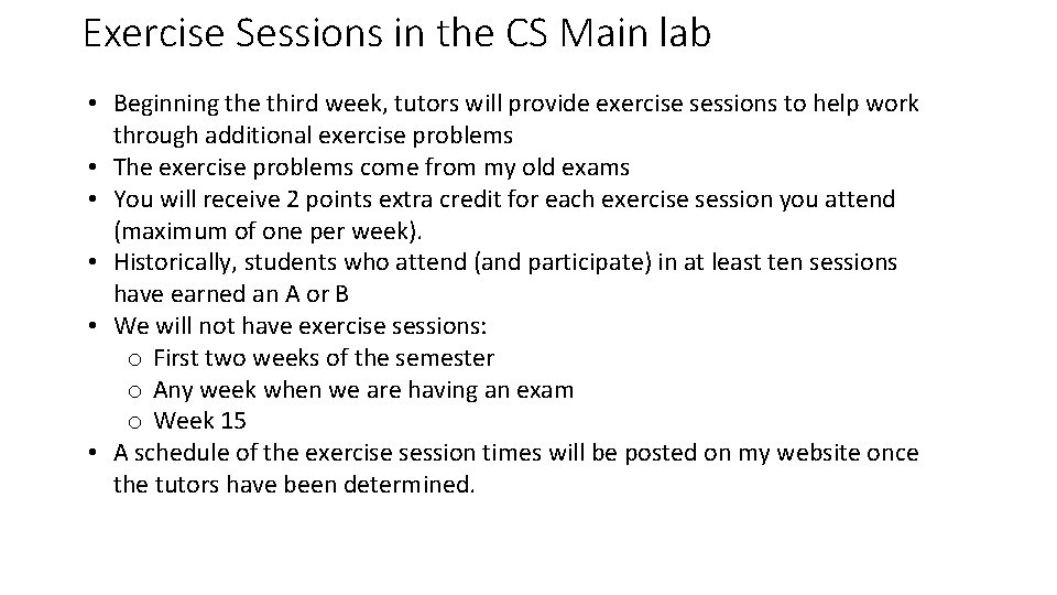 Exercise Sessions in the CS Main lab • Beginning the third week, tutors will