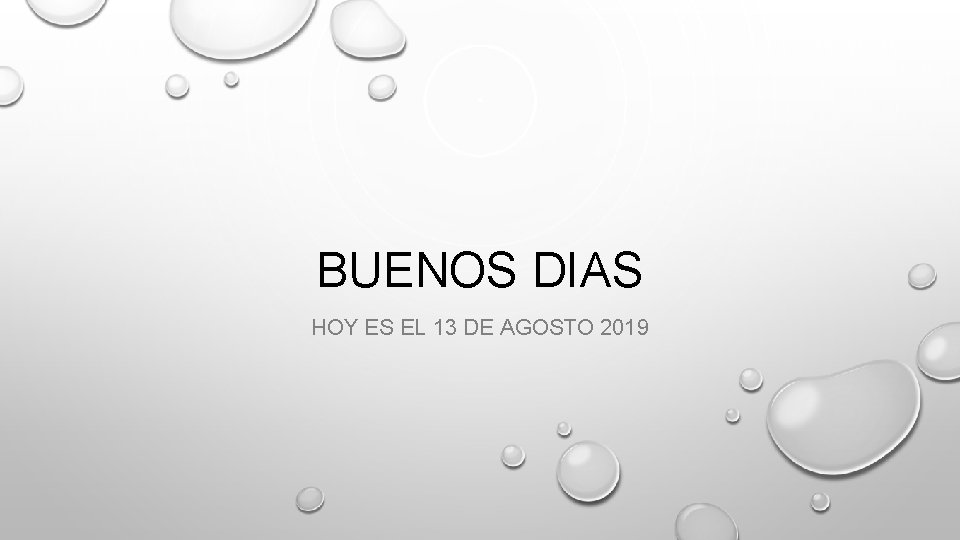 BUENOS DIAS HOY ES EL 13 DE AGOSTO 2019 