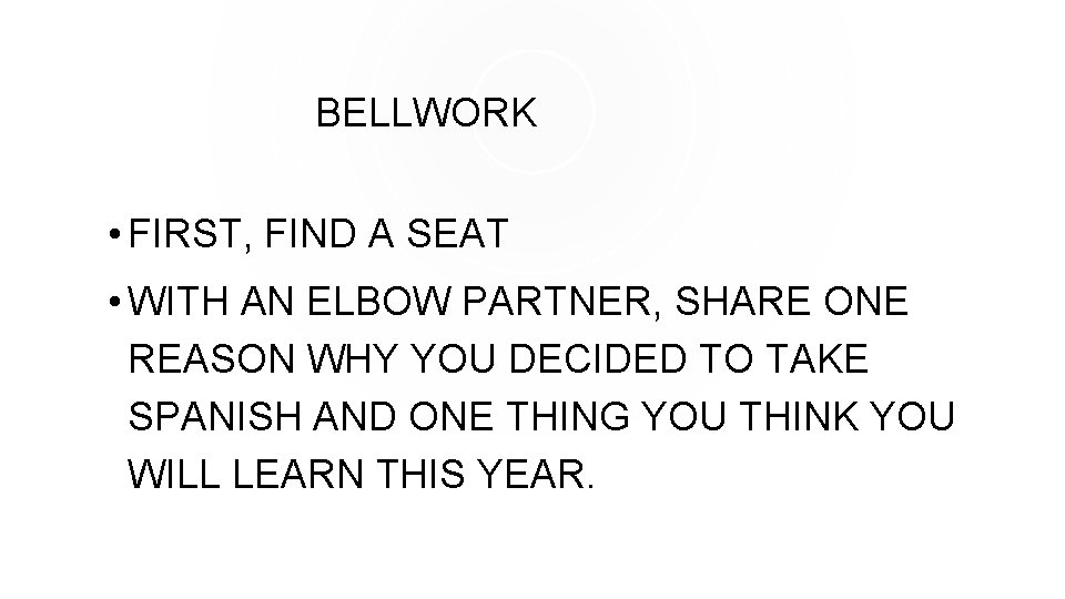 BELLWORK • FIRST, FIND A SEAT • WITH AN ELBOW PARTNER, SHARE ONE REASON