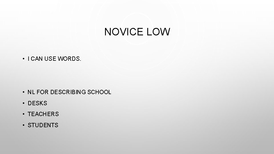 NOVICE LOW • I CAN USE WORDS. • NL FOR DESCRIBING SCHOOL • DESKS