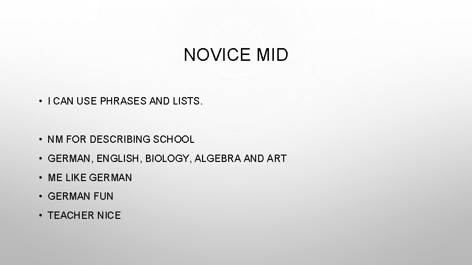 NOVICE MID • I CAN USE PHRASES AND LISTS. • NM FOR DESCRIBING SCHOOL