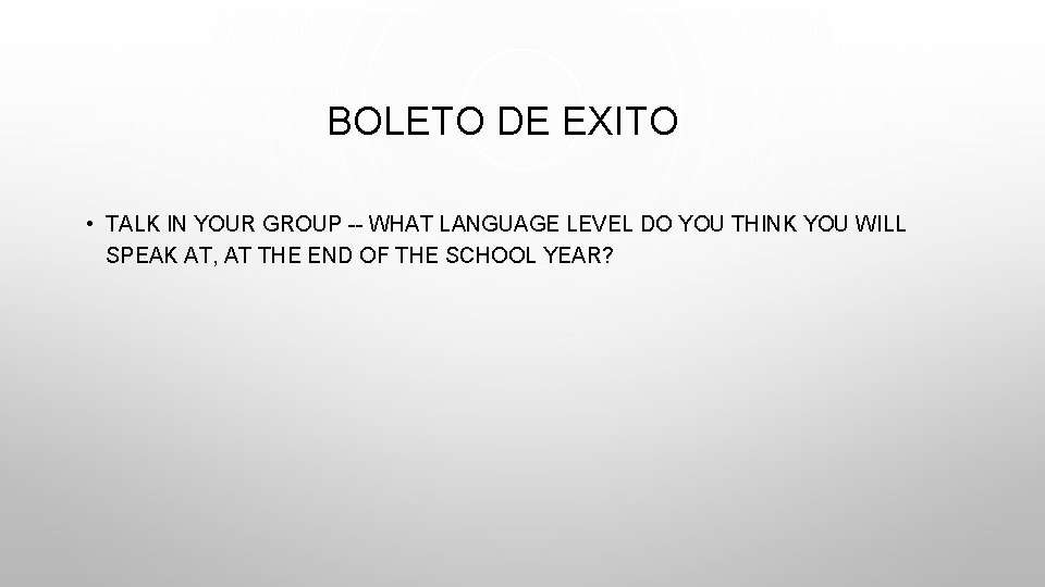 BOLETO DE EXITO • TALK IN YOUR GROUP -- WHAT LANGUAGE LEVEL DO YOU