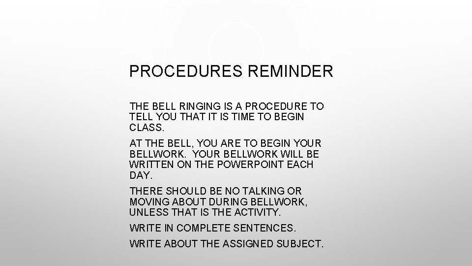 PROCEDURES REMINDER THE BELL RINGING IS A PROCEDURE TO TELL YOU THAT IT IS