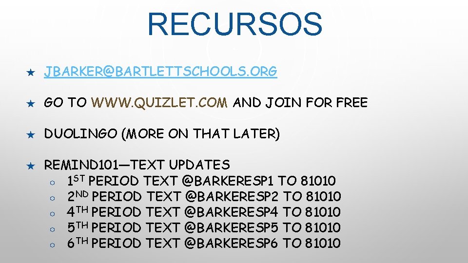RECURSOS ★ JBARKER@BARTLETTSCHOOLS. ORG ★ GO TO WWW. QUIZLET. COM AND JOIN FOR FREE