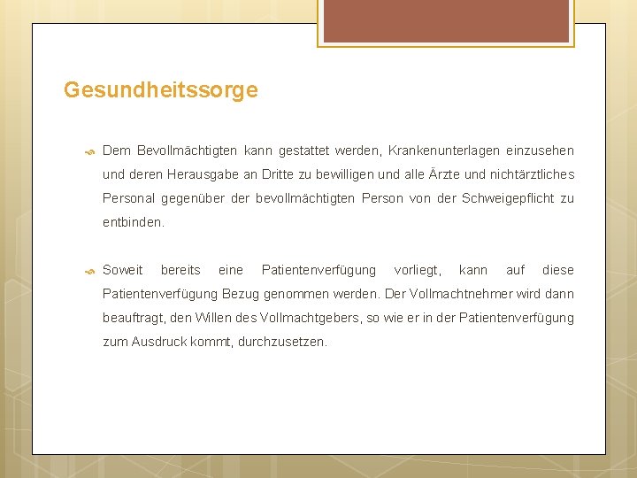 Gesundheitssorge Dem Bevollmächtigten kann gestattet werden, Krankenunterlagen einzusehen und deren Herausgabe an Dritte zu