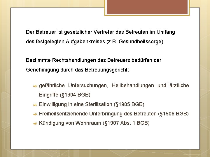 Der Betreuer ist gesetzlicher Vertreter des Betreuten im Umfang des festgelegten Aufgabenkreises (z. B.