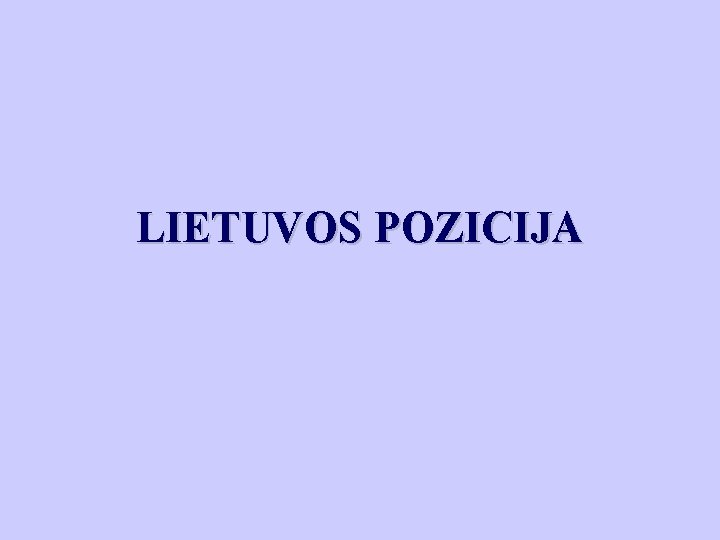 LIETUVOS POZICIJA 