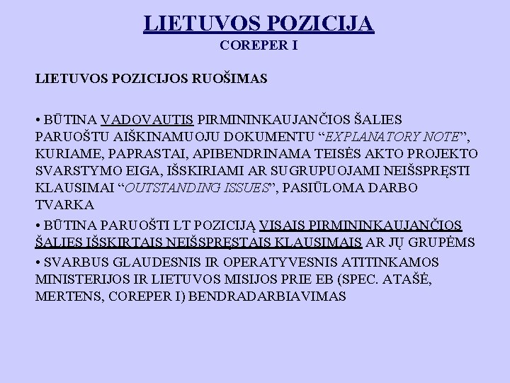 LIETUVOS POZICIJA COREPER I LIETUVOS POZICIJOS RUOŠIMAS • BŪTINA VADOVAUTIS PIRMININKAUJANČIOS ŠALIES PARUOŠTU AIŠKINAMUOJU