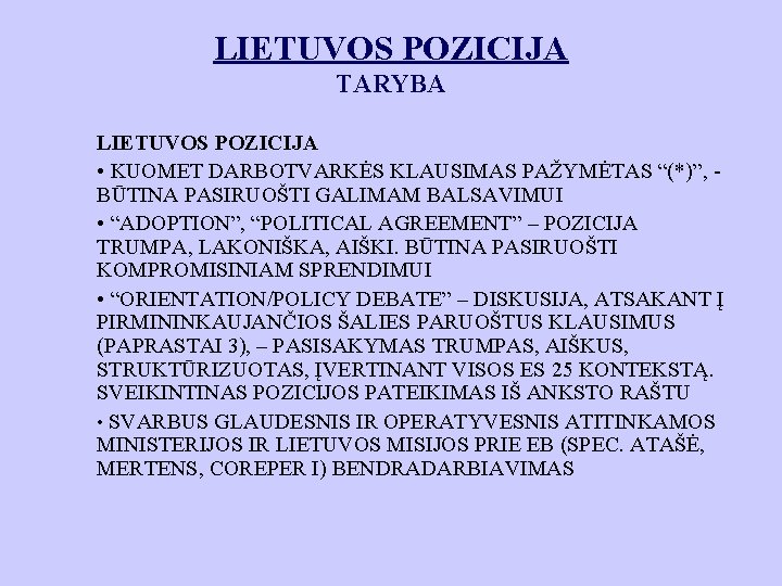 LIETUVOS POZICIJA TARYBA LIETUVOS POZICIJA • KUOMET DARBOTVARKĖS KLAUSIMAS PAŽYMĖTAS “(*)”, BŪTINA PASIRUOŠTI GALIMAM
