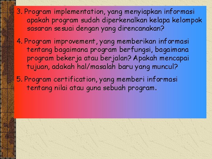 3. Program implementation, yang menyiapkan informasi apakah program sudah diperkenalkan kelapa kelompok sasaran sesuai