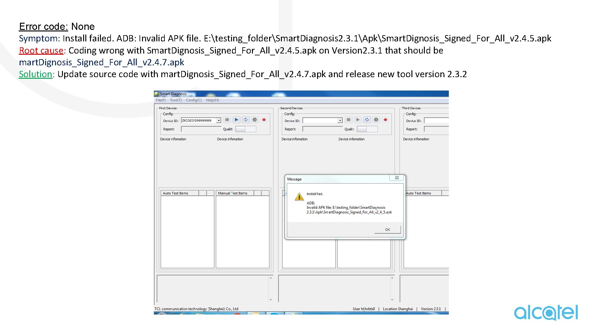 Error code: None Symptom: Install failed. ADB: Invalid APK file. E: testing_folderSmart. Diagnosis 2.