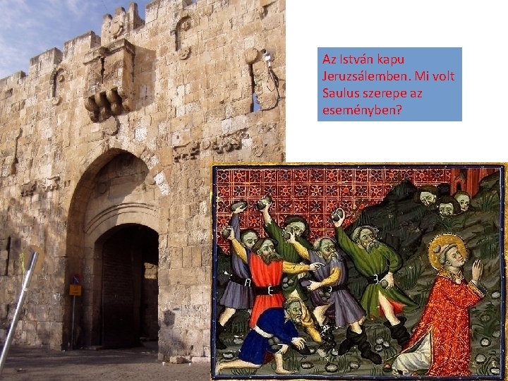 Az István kapu Jeruzsálemben. Mi volt Saulus szerepe az eseményben? 