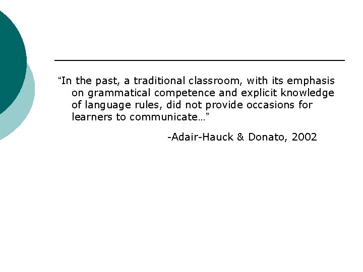 “In the past, a traditional classroom, with its emphasis on grammatical competence and explicit