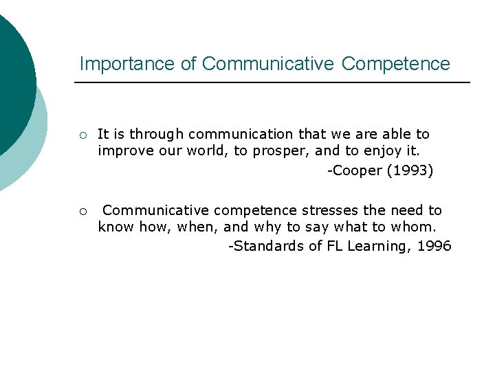 Importance of Communicative Competence ¡ It is through communication that we are able to