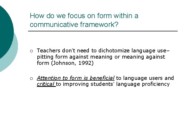 How do we focus on form within a communicative framework? ¡ Teachers don’t need