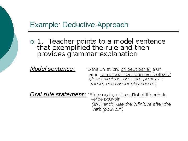 Example: Deductive Approach ¡ 1. Teacher points to a model sentence that exemplified the
