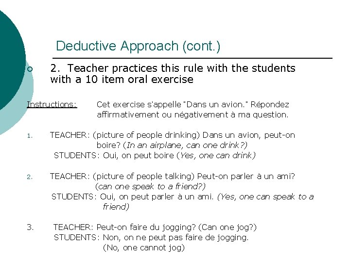 Deductive Approach (cont. ) ¡ 2. Teacher practices this rule with the students with