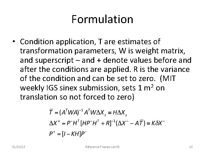 Formulation • Condition application, T are estimates of transformation parameters, W is weight matrix,