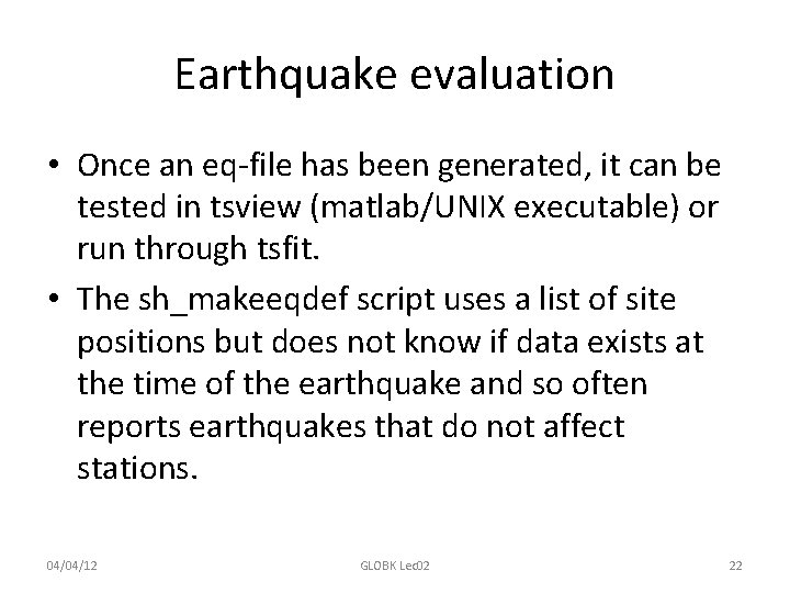 Earthquake evaluation • Once an eq-file has been generated, it can be tested in