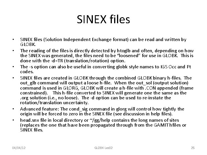 SINEX files • • • SINEX files (Solution Independent Exchange format) can be read