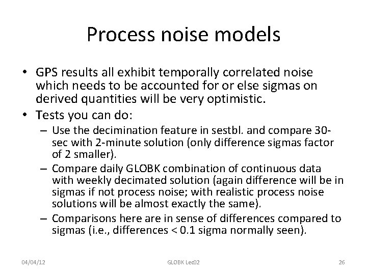 Process noise models • GPS results all exhibit temporally correlated noise which needs to