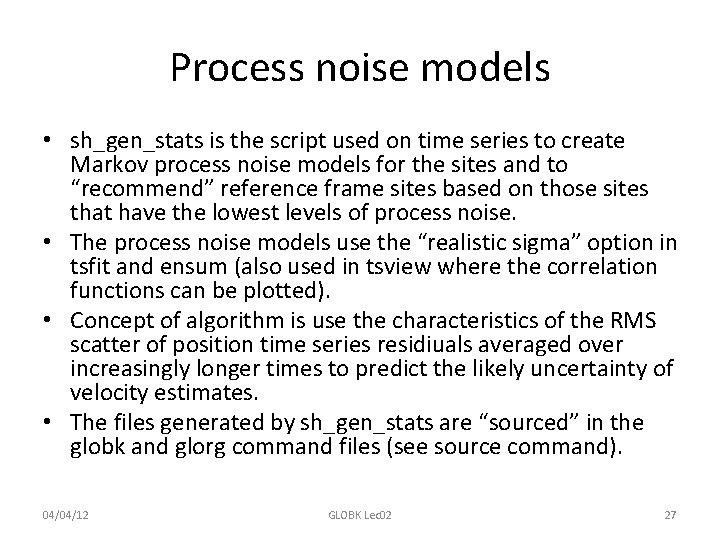 Process noise models • sh_gen_stats is the script used on time series to create