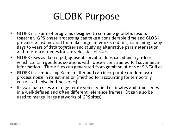 GLOBK Purpose • GLOBK is a suite of programs designed to combine geodetic results