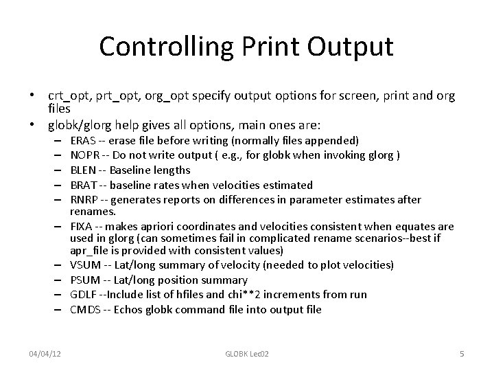 Controlling Print Output • crt_opt, prt_opt, org_opt specify output options for screen, print and